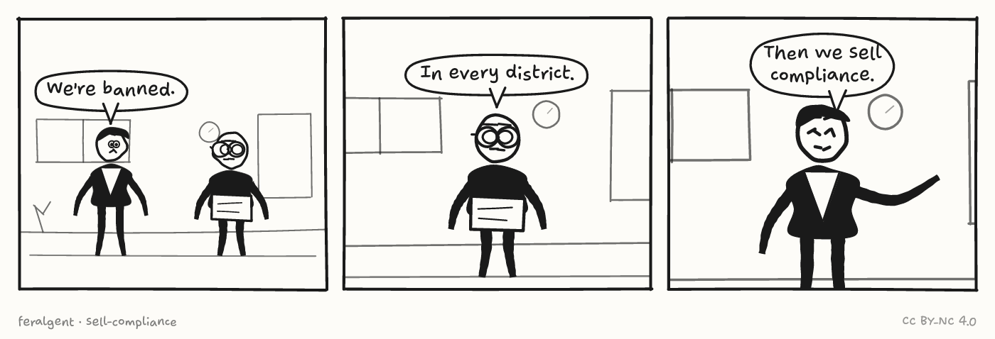 Three panels. First, under a caption reading 'Banned from schools', a wide-eyed figure in a suit speaks. Second, a figure with glasses holding a tablet answers flatly. Third, the suited figure gestures outward, pleased, and speaks.